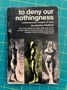 To Deny Our Nothingness : Contemporary Images of Man by Maurice Friedman (1978, - Picture 1 of 1