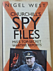 Churchill's Spy Files: MI5's Top-Secret Wartime Reports by Nigel West...