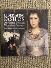 Liberating Fashion: Aesthetic Dress in Victorian Portraits by Hilary Underwood,