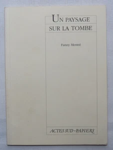 Fanny Mentré - Un paysage sur la tombe – Actes Sud 1996 [Théâtre] - Picture 1 of 5