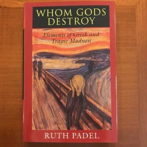 Ruth Padel. Whom Gods Destroy: Elements of Greek and Tragic Madness. - Picture 1 of 1