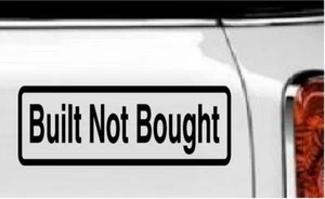 Built Not Bought Vinyl Decal Home Décor 3" x 8" - Picture 1 of 1
