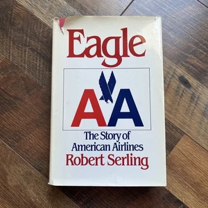Serling, Robert J. Eagle.The Story of American Airlines.1985. Illustrated,signed - Bild 1 von 8