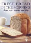 Fresh Bread in the Morning from Your Bread Machine, Yates 9780716021544 New..