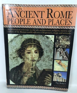 Life in Ancient Rome: People and Places: An Illustrated Ref ~ by Nigel Rodgers - Imagen 1 de 9