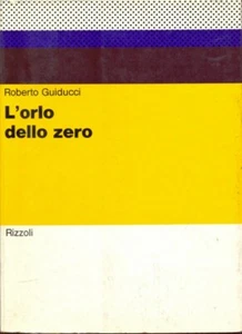 L'ORLO DELLO ZERO GUIDUCCI ROBERTO RIZZOLI 1970 DOCUMENTI LETTERARI - Foto 1 di 2