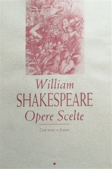 Shakespeare,William. - Opere scelte. Con testo a fronte  - Immagine 1 di 1