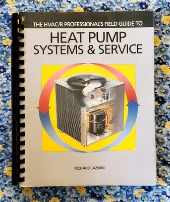 HVAC/R Professionals Field Guide to Heat Pump Systems and Service Richard Jazwin - Image 1 of 4