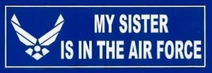My Sister is in the Air Force Bumper Sticker - Picture 1 of 1