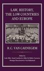 Law, History, the Low Countries and Europe by R.C. Caenegem (English) Hardcover 
