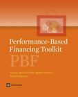 Performance-Based Financing Toolkit, , Fritsche, Gy&#246;rgy B&#232;la,Soeters, Robert,Mee