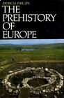The Prehistory of Europe By Patricia Phillips