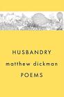 Husbandry: Poems by Matthew Dickman (English) Hardcover Book