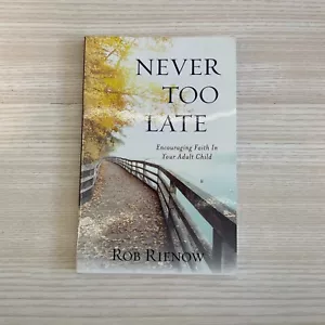 Never Too Late: Encouraging Faith In Your Adult Child Paperback - By Rob Rienow - Picture 1 of 4
