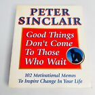 Good Things Don&#39;t Come To Those Who Wait Paperback Book by Peter Sinclair