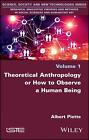 Theoretical Anthropology or How to Observe a Human Being by Albert Piette (Engli