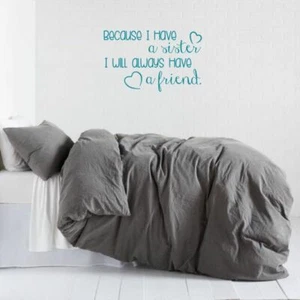 Because I Have A Sister, Always A Friend Vinyl Decal Quotes Family Wall Sticker - Picture 1 of 8