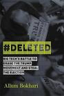 #DELETED: Big Tech's Battle to Erase a Movement and Subvert Democracy by Allum B