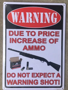 Rivers Edge Tin Sign Warning Due To Price Increase Of Ammo Size 12" x 17" 1508 - Picture 1 of 2