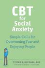 CBT for Social Anxiety: Proven-Effective Skills to Face Your Fears, Build Confid