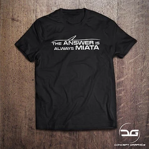 Lustiges T-Shirt Mazda MX5 The Answer is Always Miata Neuheit | JDM | Geschenk | Drift - Bild 1 von 2