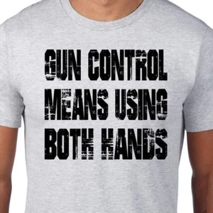 Gun Control Means Using Both Hands NRA 2nd Amendment Owner Pro Funny T-Shirt - Picture 1 of 4