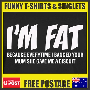 Funny t-shirt Men's Offensive Rude t-shirt Joke tees singlets I'M FAT BECAUSE - Picture 1 of 9
