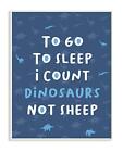 The Room by Stupell to Go to Sleep I Count Dinosaurs Not Sheep Blue Typograph...
