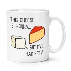 This Cheese Is Gouda But I've Had Feta 10oz Mug Cup Cheese Joke Funny Cheesy - Picture 1 of 1