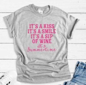 It's a Smile,t's a Kiss, It's a Sip of Wine It's Summertime Gray Unisex T-shirt - Picture 1 of 2