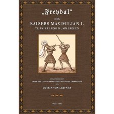 Freydal des Kaisers Maximilian I. - Turniere und Mummereien Turnierbuch des Spät