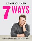 Jamie Oliver 7 Ways Easy Ideas for Every Day of the Week Hardback (BRAND NEW) UK