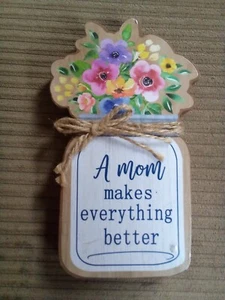 Signage - “A Mom Makes Everything Better” Standing Tabletop/Hanging Plaque, New - Picture 1 of 2