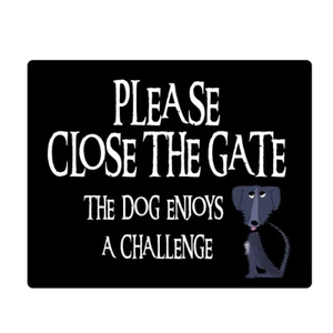 Please close the gate the dog enjoys the challenge Gate sign funny - Picture 1 of 3