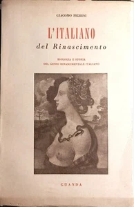 L´ITALIANO del Rinascimento - Giacomo Pighini - GUANDA 1951 - Foto 1 di 1