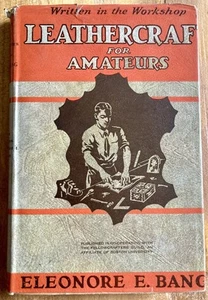 LEATHERCRAFT FOR AMATEURS 1935 ELEONORE BANG HC w/ DJ ILLUSTRATED GUIDE RARE NF - Imagen 1 de 10