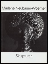 Marlene Neubauer-Woerner - Skulpturen. Neubauer-Woerner, Marlene und Prof. Dr. K