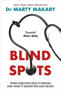 Blind Spots: When Medicine Gets It Wrong, and What It Means for Our Health by Dr - Picture 1 of 1