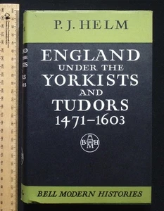 England Under The Yorkists & Tudors 1471-1603 by P.J.Helm, 1972 G. Bell & Son HB - Picture 1 of 19