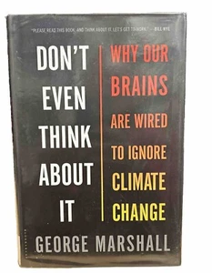 Don't Even Think About It: Why Our Brains Are Wired to Ignore Climate Change by - Picture 1 of 8