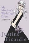 My Mother's Wedding Dress By Justine Picardie