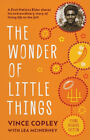 The Wonder Of Little Things: Young Readers Edition By Vince Copley