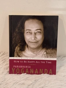 HOW TO BE HAPPY ALL THE TIME Paramhansa Yogananda Paperback   - Picture 1 of 9