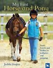 My First Horse And Pony Book From Breeds And Bridles To Jodhpurs And Jumping