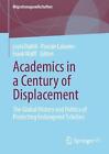 Academics in a Century of Displacement: The Global History and Politics of Prote