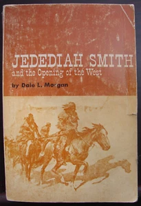 JEDEDIAH SMITH AND THE OPENING OF THE WEST, BY DALE L. MORGAN ( 1964 PB) H188 - Picture 1 of 9