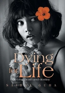 Dying for Life: Defying Death and Destiny by Saibal Guha Hardcover Book - Picture 1 of 1