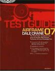 Airframe Test Guide: The Fast-track To Study For And Pass The Aviation...