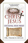 Francis Myles Christ Jesus Our Royal High Priest (Paperback)