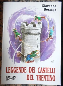 LEGGENDE DEI CASTELLI DEL TRENTINO GIOVANNA BORZAGA TRENTO ESOTERISMO FOLKLORE - Foto 1 di 1